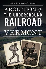 Abolition & the underground railroad in Vermont cover image