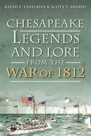 Chesapeake legends and lore from the War of 1812 cover image