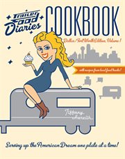 Trailer food diaries cookbook : with recipes from local food trucks!. Volume 1, Dallas/Fort Worth edition cover image