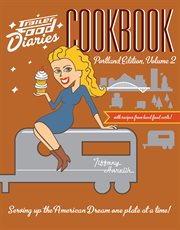 Trailer food diaries cookbook. Volume 2, Portland edition cover image