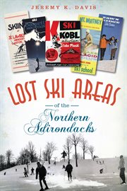 Lost Ski Areas of the Northern Adirondacks cover image