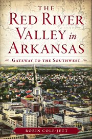 The Red River Valley in Arkansas: Gateway to the Southwest cover image