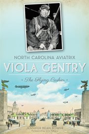 North Carolina aviatrix Viola Gentry : the flying cashier cover image