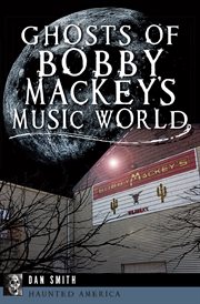 Ghosts of Bobby Mackey's Music World cover image