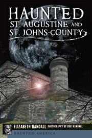 Haunted St. Augustine and St. Johns County cover image