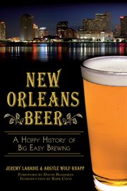 New Orleans Beer : A Hoppy History of Big Easy Brewing cover image