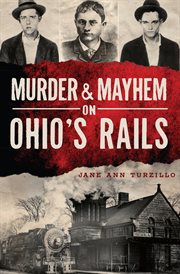 Murder & mayhem on Ohio's rails cover image