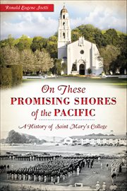 On These Promising Shores of the Pacific : A History of Saint Mary's College cover image