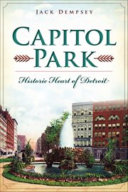 Capitol Park : Historic Heart of Detroit cover image