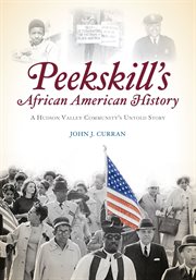 Peekskill's African American history : a Hudson Valley community's untold story cover image