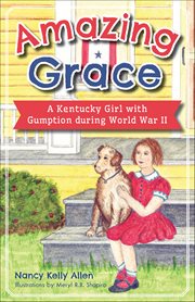 Amazing Grace : A Kentucky Girl With Gumption During World War Ii cover image