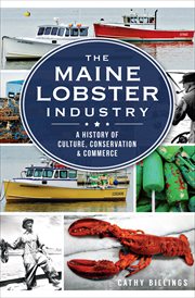 The Maine lobster industry : a history of culture, conservation and commerce cover image