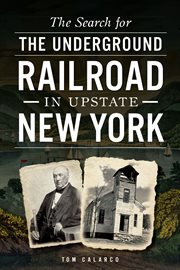 The search for the underground railroad in Upstate New York cover image