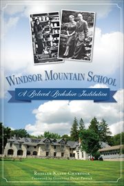 Windsor Mountain School : A Beloved Berkshire Institution cover image