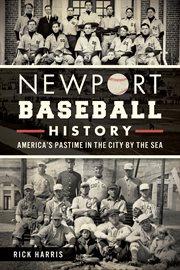 Newport Baseball History : America's Pastime in the City by the Sea cover image