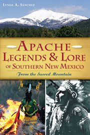 Apache legends & lore of southern New Mexico : from the sacred mountain cover image