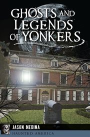 Ghosts and legends of Yonkers cover image