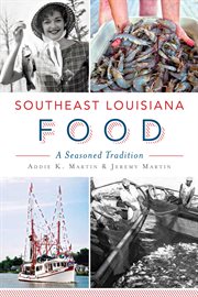 Southeast Louisiana Food : A Seasoned Tradition cover image