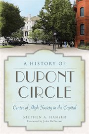A history of Dupont Circle : center of high society in the capital cover image