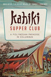 Kahiki Supper Club : a Polynesian paradise in Columbus cover image