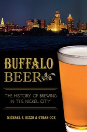 Buffalo Beer : The History of Brewing in the Nickel City cover image