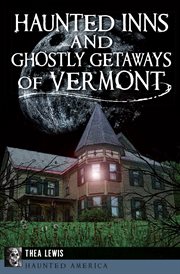 Haunted inns and ghostly getaways of Vermont cover image