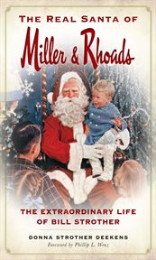 The real Santa of Miller & Rhoads : the extraordinary life of Bill Strother cover image