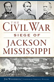 The Civil War siege of Jackson, Mississippi cover image