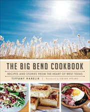 The Big Bend cookbook : recipes and stories from the heart of West Texas cover image