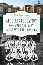 All-girls education from ward seminary to harpeth hall, 1865ئ2015 cover image