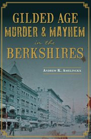 Gilded Age Murder & Mayhem in the Berkshires cover image