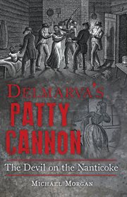 Delmarva's Patty Cannon : The Devil on the Nanticoke cover image