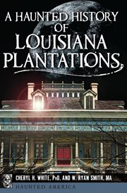 A haunted history of Louisiana plantations cover image