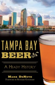 Tampa Bay beer : a heady history cover image