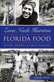 Zora Neale Hurston on Florida food : recipes, remedies and simple pleasures cover image