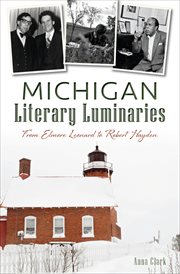 Michigan literary luminaries : from Elmore Leonard to Robert Hayden cover image