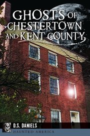 Ghosts of Chestertown and Kent County cover image