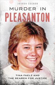 Murder in Pleasanton : Tina Faelz and the search for justice cover image