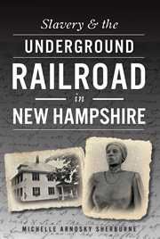 Slavery & the Underground Railroad in New Hampshire cover image