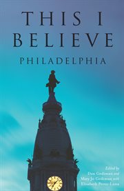 This I Believe : Philadelphia cover image