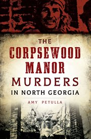 The Corpsewood Manor murders in North Georgia cover image