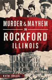 Murder & mayhem in Rockford, Illinois cover image