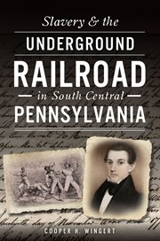 Slavery & the Underground Railroad in South Central Pennsylvania cover image