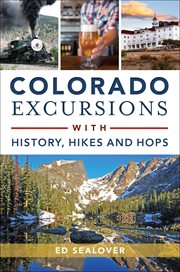 Colorado Excursions with History, Hikes and Hops cover image