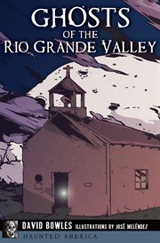 Ghosts of the Rio Grande Valley cover image