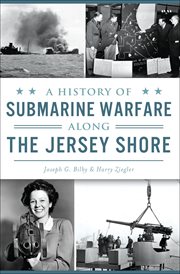 A history of submarine warfare along the Jersey shore cover image