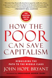 How the poor can save capitalism : rebuilding the path to the middleclass cover image
