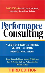 Performance consulting : a strategic process to improve, measure, and sustain organizational results cover image