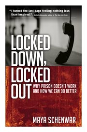 Locked down, locked out : why prison doesn't work -and how we can do better cover image