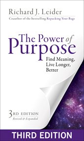 The power of purpose : find meaning, live longer, better cover image